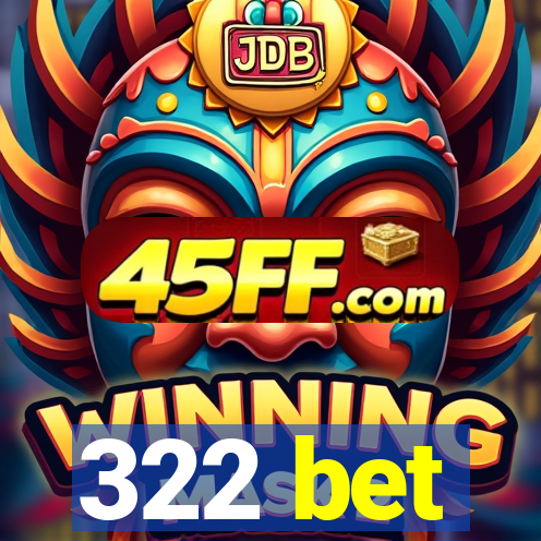 322 bet